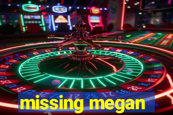 missing megan